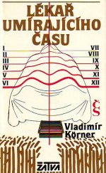 kniha Lékař umírajícího času [román o J. Jeseniovi], Československý spisovatel 1984