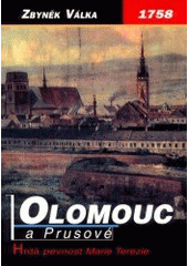 kniha 1758 - Olomouc a Prusové hrdá pevnost Marie Terezie, Votobia 2001