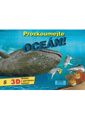 kniha Prozkoumejte oceán! [3D obrázky a speciální brýle!, Svojtka & Co. 2007