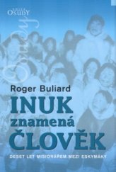 kniha Inuk znamená člověk deset let misionářem mezi Eskymáky, Karmelitánské nakladatelství 2003