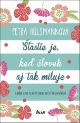 kniha Šťastie je, keď človek aj tak miluje Láska je to, čo sa ti stane, zatiaľ čo ju hľadáš, Ikar 2018