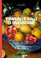 kniha Třináct snů o svobodě Osudy židovského Brna ve třech stoletích, Host 2024