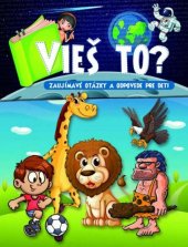kniha Vieš to? Zaujímavé otázky a odpovede pre deti, Foni book 2016