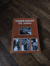 kniha Temné kouty XX. století Velké dějiny i obyčejné osudy nacistické ovládnutí Německa a dva podpásové údery proti Československu, Čas 2014