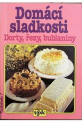 kniha Domácí sladkosti [dorty, řezy, bublaniny], Agentura V.P.K. 1996