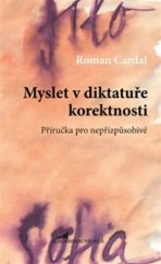 kniha Myslet v diktatuře korektnosti  příručka pro nepřizpůsobivé, Academia Bohemica 2018