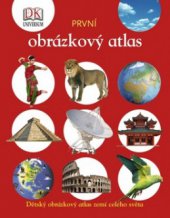 kniha První obrázkový atlas [dětský obrázkový atlas zemí celého světa, Knižní klub 2008