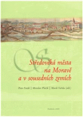 kniha Středověká města na Moravě a v sousedních zemích, Repronis 2009