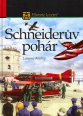 kniha Schneiderův pohár historie nejslavnějšího leteckého závodu, CPress 2004