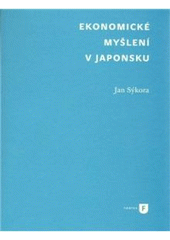 kniha Ekonomické myšlení v Japonsku, Univerzita Karlova, Filozofická fakulta 2010