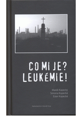 kniha Co mi je? Leukémie!, Zdeněk Susa 2013