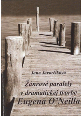 kniha Žánrové paralely v dramatickej tvorbe Eugena O'Neilla, Jihočeská univerzita 2008