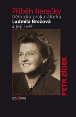 kniha Příběh herečky dělnická prokurátorka Ludmila Brožová a její svět, Dokořán 2010