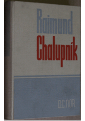 kniha Raimund Chalupník dosud ne román, L. Mazáč 1940