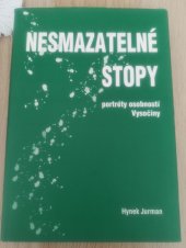 kniha Nesmazatelné stopy portréty osobností Vysočiny, Hynek Jurman 2004