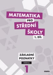 kniha Matematika pro střední školy 1.díl Učebnice Základní poznatky, Didaktis 2023