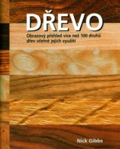 kniha Dřevo obrazový přehled více než 100 druhů dřev včetně jejich využití, Slovart 2005