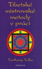 kniha Tibetské mistrovské metody v práci, Knižní klub 2004