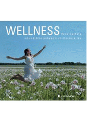 kniha Wellness od vnějšího pohybu k vnitřnímu klidu, Grada 2007