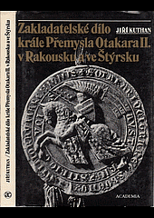 kniha Zakladatelské dílo krále Přemysla Otakara II. v Rakousku a ve Štýrsku, Academia 1991