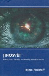 kniha Jinosvět prostor, čas a vlastní já ve změněných stavech vědomí : (příspěvek k vnitřní kosmologii), Dybbuk 2008