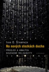 kniha Na nových stezkách ducha přehled a analýza současné religiozity, Vyšehrad 2010