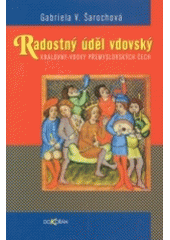 kniha Radostný úděl vdovský královny-vdovy přemyslovských Čech, Dokořán 2004