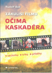 kniha Zákulisí filmu očima kaskadéra  techniky, triky, příběhy, Grada 2022