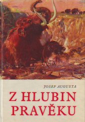 kniha Z hlubin pravěku [populárně naučná četba doplňující paleontologické učivo učebnic všeobec. vzdělávacích škol], Státní pedagogické nakladatelství 1968