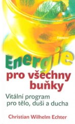 kniha Energie pro všechny buňky vitální program pro tělo, ducha a duši, Eminent 2006