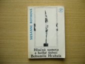 kniha Hlučná samota a hořké štěstí Bohumila Hrabala K poetickému světu aut. próz, Pražská imaginace 1993