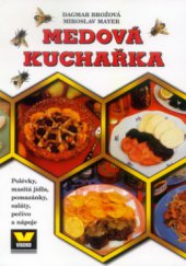 kniha Medová kuchařka polévky, masitá jídla, pomazánky, saláty, pečivo a nápoje, Víkend  2001