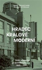 kniha Hradec Králové moderní Velký průvodce po architektuře 1895-1942, Paseka 2025