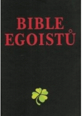 kniha Bible egoistů nejdříve já, potom ti druzí, Dialog 2000