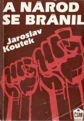 kniha A národ se bránil (k historii českého nekomunistického odboje v letech 1939-1945), Český svaz protifašistických bojovníků 1987