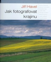 kniha Jak fotografovat krajinu zkušenosti - inspirace - zážitky, Zoner Press 2007