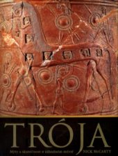 kniha Trója mýty a skutečnost o záhadném městě, Ottovo nakladatelství 2004
