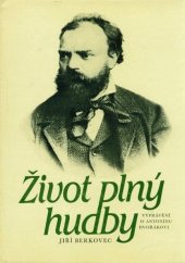 kniha Život plný hudby vyprávění o Antonínu Dvořákovi, Středočeské nakladatelství a knihkupectví 1986