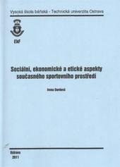 kniha Sociální, ekonomické a etické aspekty současného sportovního prostředí, Vysoká škola báňská - Technická univerzita Ostrava 2011