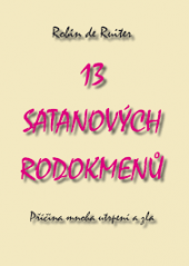 kniha 13 satanových rodokmenů příčina mnoha utrpení a zla na zemi, J.M. Ráj 2005