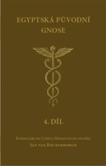 kniha Egyptská původní gnose 4.díl Komentáře ke Corpus Hermeticum, Lectorium Rosicrucianum 2023