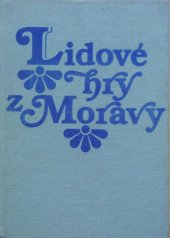 kniha Lidové hry z Moravy sbírka Julia Feifalika, Odeon 1986