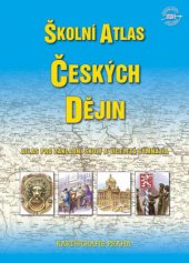 kniha Školní atlas českých dějin atlas pro základní školy a víceletá gymnázia, Kartografie 2006
