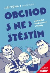 kniha Obchod s neštěstím Jak utéct exekutorovi z lopaty, Mladá fronta 2019