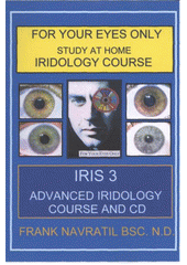 kniha Iris 3, - Advanced iridology course and CD - for your eyes only : study at home : iridology course., Frank Navratil 2004
