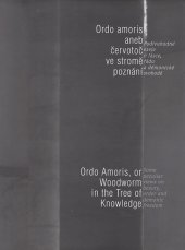 kniha Ordo amoris, aneb, Červotoč ve stromě poznání podivuhodné eseje o lásce, řádu a démonické svobodě = Ordo amoris, or, woodworm in the tree of knowledge : some peculiar views on beauty, order and demonic freedom, FOTEP 2005