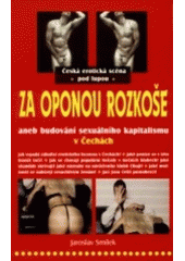 kniha Za oponou rozkoše česká erotická scéna pod lupou, aneb, budování sexuálního kapitalismu v Čechách, J. Smílek 2000