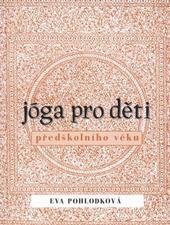 kniha Jóga pro děti předškolního věku, Centrum volného času Lužánky v nakl. Pavel Křepela 2010