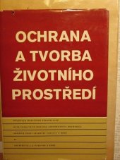 kniha Ochrana a tvorba životního prostředí Soubor prací a diskusních příspěvků přednesených na věd. konferenci lék. fakulty Univ. J. E. Purkyně v Brně dne 24. května 1978, s.n. 1980