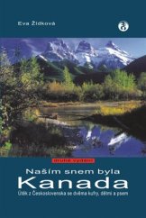 kniha Našim snem byla Kanada Útěk z Československa se dvěma kufry, dětmi a psem, Doplněk 2018